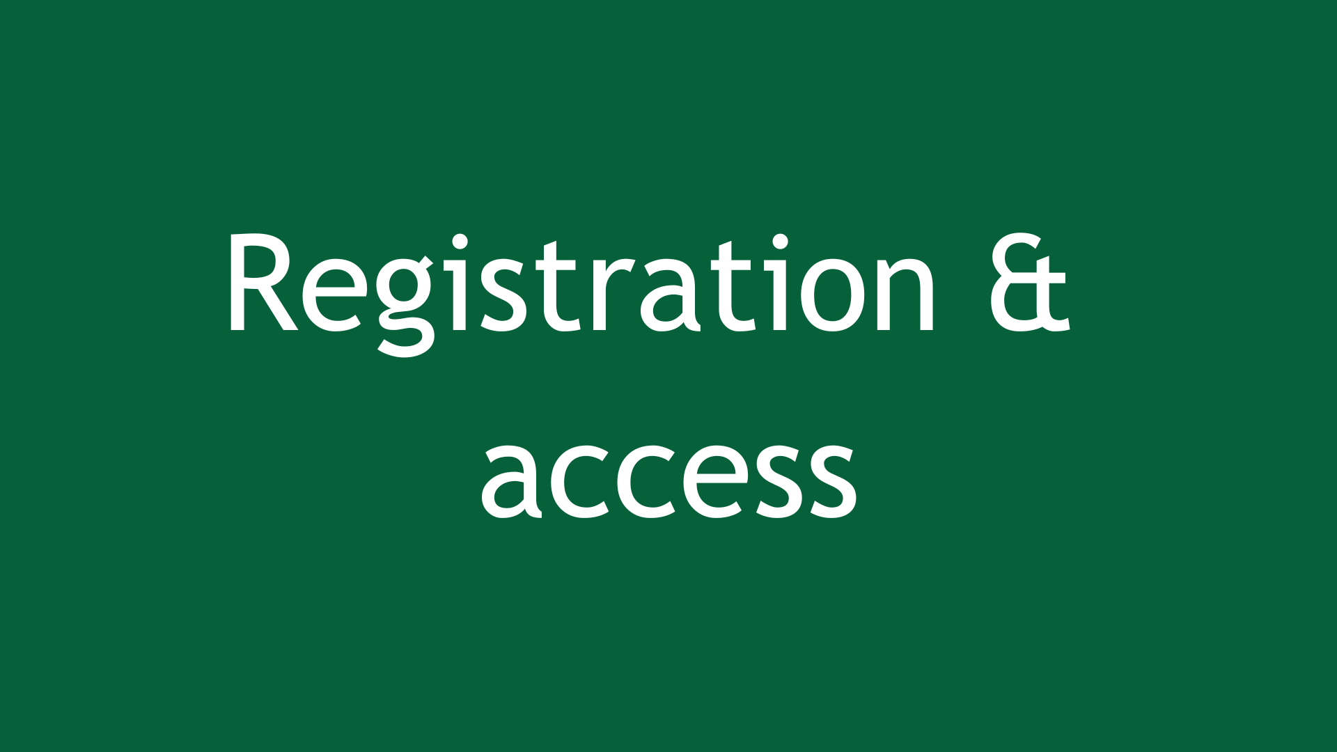 Registration and access